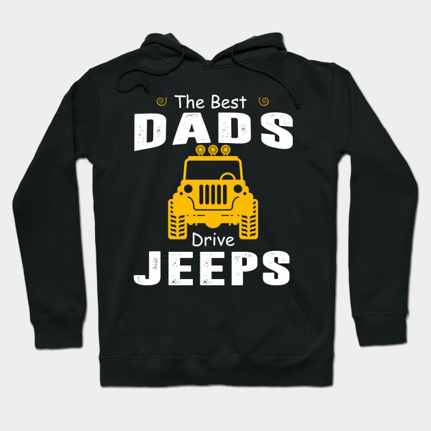 The Best Dads Drive Jeeps Jeep Lover Hoodie by Liza Canida